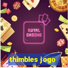 thimbles jogo